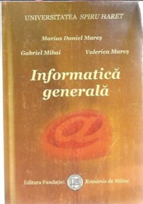 Informatica generala - Marius Daniel Mares foto