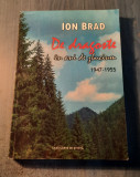 De dragoste in ani de zbucium 1947 - 1955 Ion Brad cu autograf