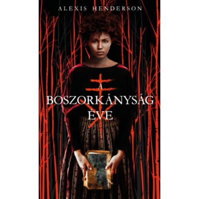 A boszork&amp;aacute;nys&amp;aacute;g &amp;eacute;ve - Alexis Henderson foto