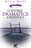 Cumpara ieftin O istorie dramatica a prezentului/Nicolae Breban