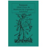 Tarascon. Ghid clinic de medicina de urgenta a adultului - Richard J. Hamilton