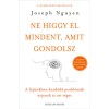Ne higgy el mindent, amit gondolsz - A fej&uuml;nkben kezdődő probl&eacute;m&aacute;k &eacute;rjenek is ott v&eacute;get - Joseph Nguyen