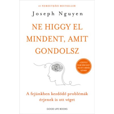 Ne higgy el mindent, amit gondolsz - A fej&amp;uuml;nkben kezdődő probl&amp;eacute;m&amp;aacute;k &amp;eacute;rjenek is ott v&amp;eacute;get - Joseph Nguyen foto