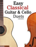 Easy Classical Guitar &amp; Cello Duets: Featuring Music of Beethoven, Bach, Handel, Pachelbel and Other Composers. in Standard Notation and Tablature