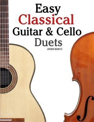 Easy Classical Guitar &amp;amp; Cello Duets: Featuring Music of Beethoven, Bach, Handel, Pachelbel and Other Composers. in Standard Notation and Tablature foto