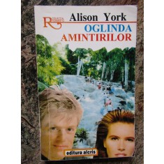 OGLINDA AMINTIRILOR-ALISON YORK