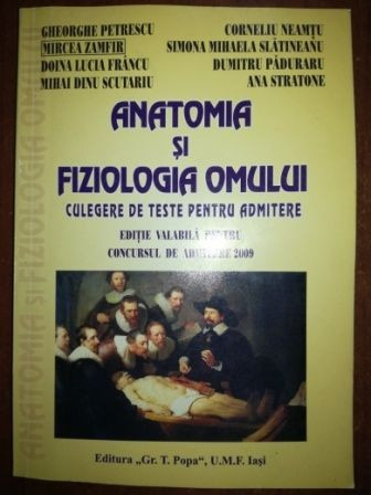 Anatomia si fiziologia omului admitere 2009- Gheorghe Petrescu, Mircea Zamfir