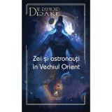 Zei si astronauti in Vechiul Orient - Raymond W. Drake