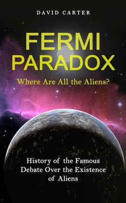 Fermi Paradox: Where Are All the Aliens? (History of the Famous Debate Over the Existence of Aliens) foto