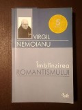 Virgil Nemoianu - &Icirc;mbl&acirc;nzirea romantismului: literatura europeană și epoca Biedermeier (ediția a II-a)