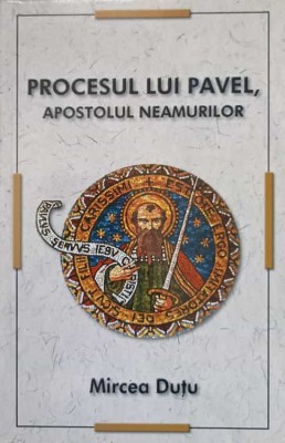 PROCESUL LUI PAVEL, APOSTOLUL NEAMURILOR-MIRCEA DUTU-237385 foto