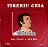 Vinil Tiberiu Ceia - Ma Dusei la Varadie (Electrecord, 1971) LP, Muzica Populara Banat, 33 RPM