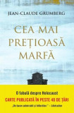 Cea mai prețioasă marfă - Paperback brosat - Jean-Claude Grumberg - Litera