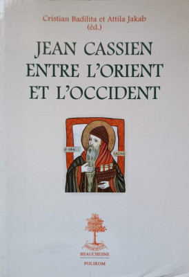 JEAN CASSIEN ENTRE L&amp;#039;ORIENT ET L&amp;#039;OCCIDENT-CRISTIAN BADILITA, ATTILA JAKAB foto