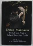 DUTCH MANDARIN , THE LIFE AND WORK OF ROBERT HANS VAN GULIK by C.D. BARKMAN and H. de VRIES - van der HOEVEN , 2018