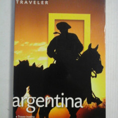 ARGENTINA - National Geographic Traveler * ghid turistic - Wayne BERNHARDSON