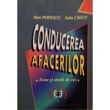 Dan Popescu - Conducerea afacerilor. Teste si studii de caz (Editia: 1998)