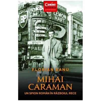 Mihai Caraman. Un spion roman in razboiul rece, Florian Banu foto