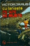 Victor Tarus - Cu lanseta pe ape de munte