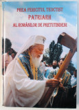 PREA FERICITUL TEOCTIST PATRIARHUL ROMANILOR DE PRETUTINDENI - MARTURII , CUVANTARI , PREDICI , PILDE , VOLUM ANIVERSAR , 2005