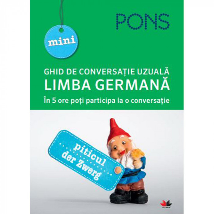 MINI GHID DE CONVERSATIE UZUALA. Limba germana. PONS