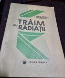 Traim cu Radiatii