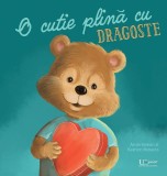 Cumpara ieftin O Cutie Plina Cu Dragoste, Anne Sawan, Katrien Benaets - Editura Univers Enciclopedic