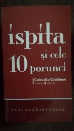 Ispita si cele 10 porunci Tentatiile clasice in lupta cu decalogul