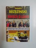 AMERICA SI LUMEA , CONVERSATII DESPRE VIITORUL POLITICII EXTERNE AMERICANE , BRENT SCOWCROFT ,ZBIGNIEW BRZEZINSKI , MODERATOR DAVID IGNATIUS , 2009, *