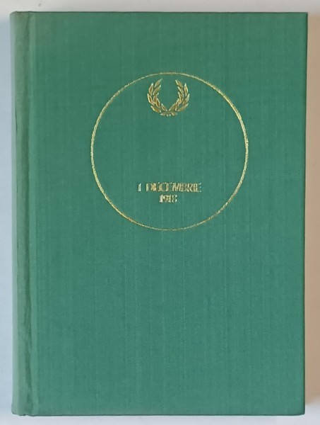 O ZI DIN ISTORIA TRANSILVANIEI - 1 DECEMBRIE 1918 de VASILE NETEA , 1990