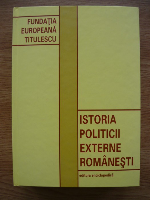 ION CALAFETEANU (coord.) - ISTORIA POLITICII EXTERNE ROMANESTI IN DATE - 2003