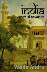 India Vazuta Si Nevazuta - Vasile Andru