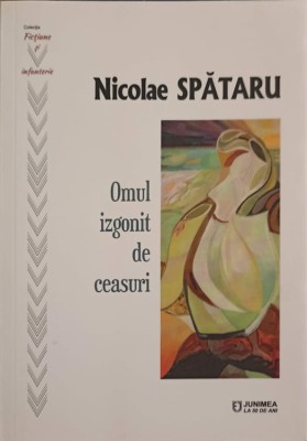 OMUL IZGONIT DE CEASURI-NICOLAE SPATARU-239507 foto
