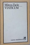 Viaticum - Mircea Zaciu - Cartea Romaneasca 1983 - Biografii, Memorii - Editie Necartonata