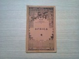 AFRICA - I. Simionescu - Editura Casei Scoalelor, 1926, 108 p. cu figuri in text