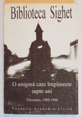 O ENIGMA CARE IMPLINESTE SAPTE ANI , COMUNICARI PREZENTATE LA SIMPOZIONUL CU ACELASI TITLU DE LA TIMISOARA ( 18 - 19 DECEMBRIE 1996 ) , 1997 foto
