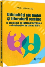Dificultati ale limbii si literaturii romane la examenul de Evaluare Nationala a absolventilor de clasa a VIII-a - Paul Magheru - Universul Juridic