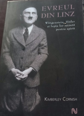 EVREUL DIN LINZ Kimberley Cornish Wittgenstein, Hitler si lupta lor secreta ... foto