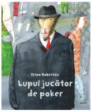 Lupul jucător de poker - Hardcover - Irina Dobrescu - Vlad și Cartea cu Genius