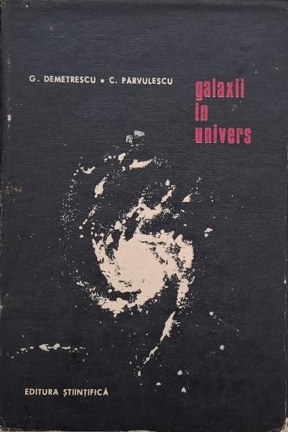 Galaxii in univers - G. Demetrescu, C. Parvulescu
