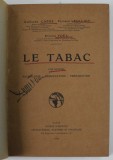 LE TABAC par GUILLAUME CAPUS ...ETIENNE FOEX , TOME DEUXIEME : PATHOLOGIE , DESSICCATION , PREPARATION , 1929