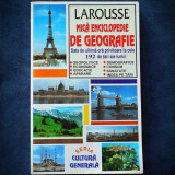 MICA ENCICLOPEDIE DE GEOGRAFIE - LAROUSSE - SERIA CULTURA GENERALA