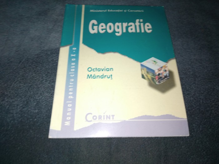OCTAVIAN MANDRUT GEOGRAFIE MANUAL PENTRU CLASA A X A 2008