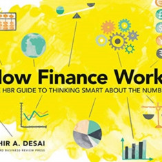 How Finance Works: The HBR Guide to Thinking Smart about the Numbers