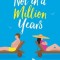 Not in a Million Years: A totally hilarious and feel-good enemies-to-lovers romantic comedy