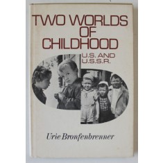 TWO WORLDS OF CHILDHOOD : U.S. and U.S.S.R. by URIE BRONFENBRENNER , 1970
