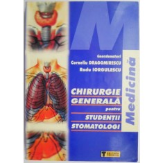 Chirurgie generala pentru studentii stomatologi &ndash; Corneliu Dragomirescu, Radu Iorgulescu (coord.)