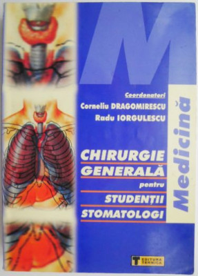 Chirurgie generala pentru studentii stomatologi &amp;ndash; Corneliu Dragomirescu, Radu Iorgulescu (coord.) foto