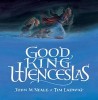 Carte Engleza Good King Wenceslas - Poveste Rege Wenceslas pe Feast of Stephen, ilustrata Tim Ladwig