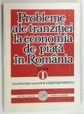 PROBLEME ALE TRANZITIEI LA ECONOMIE DE PIATA IN ROMANIA , STUDII I de N. N. CONSTANTINESCU , 1997